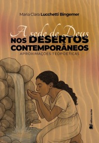 A sede de Deus nos desertos contemporâneos. Aproximações teopoéticas.