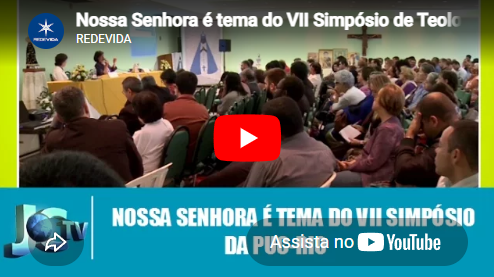Nossa Senhora é tema do VII Simpósio de Teologia da PUC-Rio – JCTV