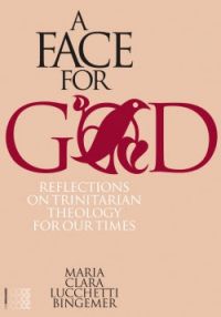 A Face for God: Reflections on Trinitarian Theology for Our Times