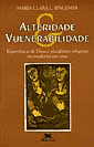 Alteridade e Vulnerabilidade. Experiência de Deus e Pluralismo Religioso no Moderno em Crise
