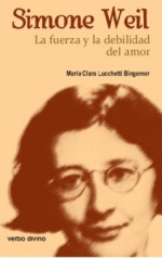 Simone Weil: la fuerza y la debilidad del amor