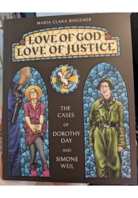 Love of God, Love of Justice : The Cases of Dorothy Day and Simone Weil