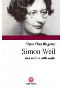 Simone Weil: una mistica sulla soglia